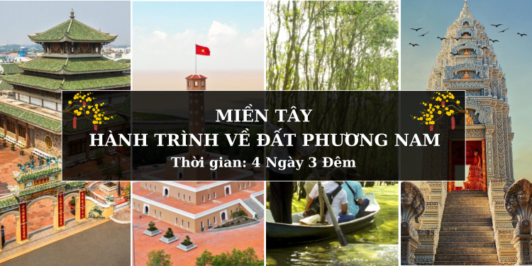 Tour MIỀN TÂY 4N3Đ - KHỞI HÀNH TP.HCM MÙNG 2 TẾT ÂL